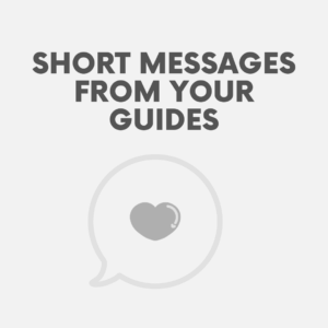20 Short Messages from Your Spirit Guides