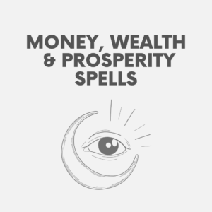 Money, Wealth, and Prosperity Spells